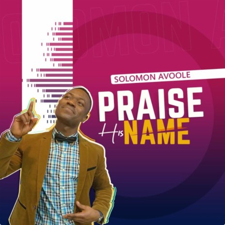 Praise His Name | Boomplay Music