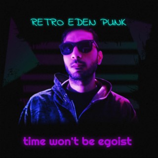 Time Won't Be Egoist