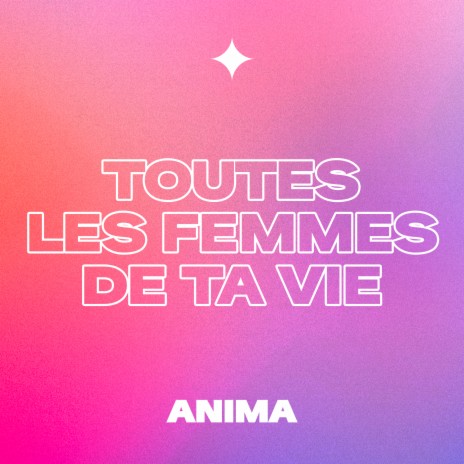 Toutes les femmes de ta vie | Boomplay Music