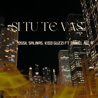 Si Tu Te Vas ft. Kidd Guzzi & Daniel Mc R lyrics | Boomplay Music