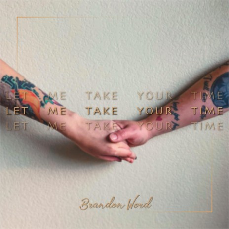 Let Me Take Your Time | Boomplay Music