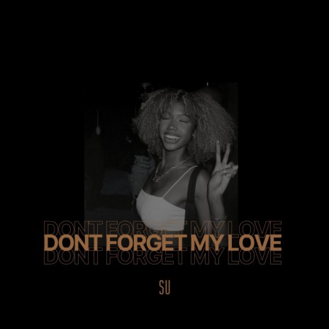 Don't Forget My Love | Boomplay Music