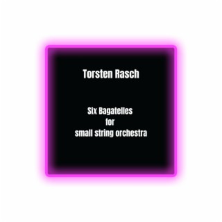Six Bagatelles for small string orchestra