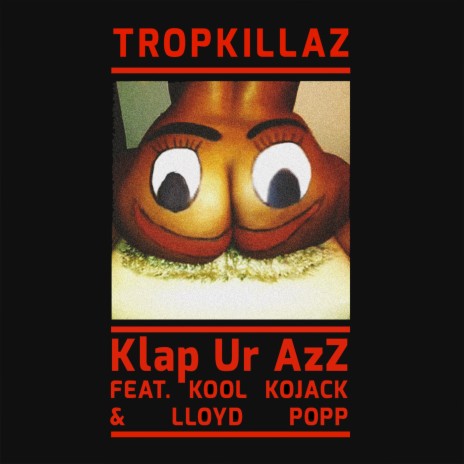 Klap Ur Azz ft. Kool Kojak & Lloyd Popp | Boomplay Music