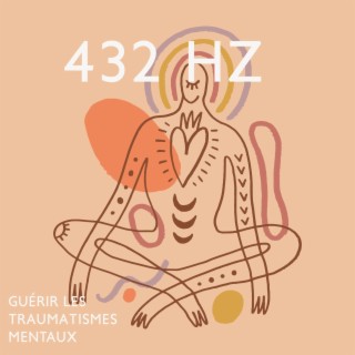 432 Hz: Guérir les traumatismes mentaux