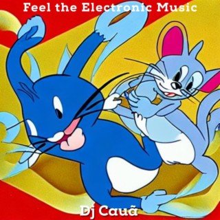 Feel The Electronic Music