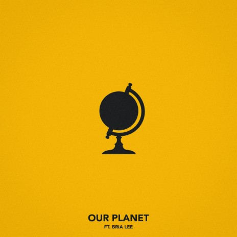 Our Planet (feat. Bria Lee) | Boomplay Music