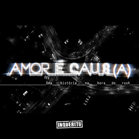 Amor É Causa | Boomplay Music