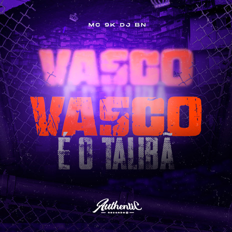 Vasco É o Talibã ft. Mc 9K & Authentic Records | Boomplay Music