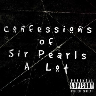 Confessions Of Sir Pearls A. Lot