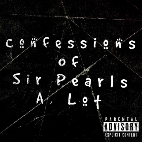 Confessions Of Sir Pearls A. Lot | Boomplay Music