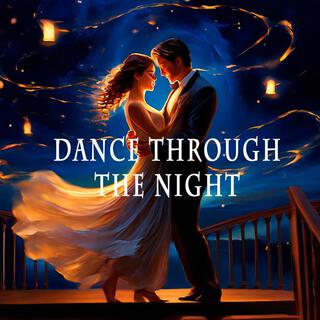 Dance through the night