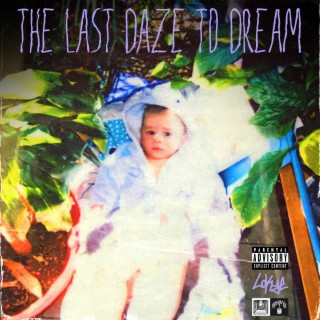 LAST DAZE TO DREAM