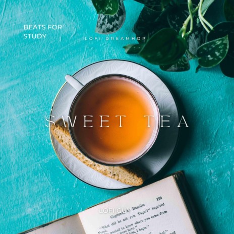 Sweet Tea ft. Lofi Guy & Beats for Study | Boomplay Music