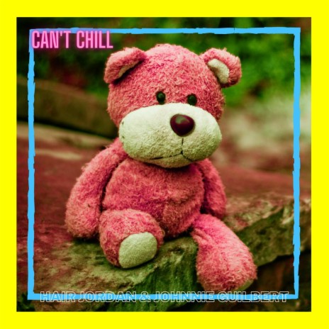 Can't Chill ft. Johnnie Guilbert | Boomplay Music