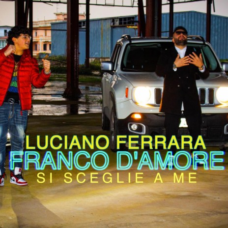 Si Sceglie A Me (feat. Franco D'amore) | Boomplay Music