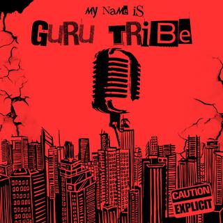 MY NAME IS GURU TRIBE