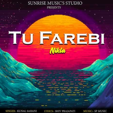 Tu Farebi Nikla | Boomplay Music