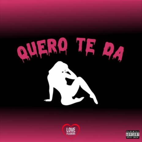 Quero Te Da ft. Love Fluxos | Boomplay Music