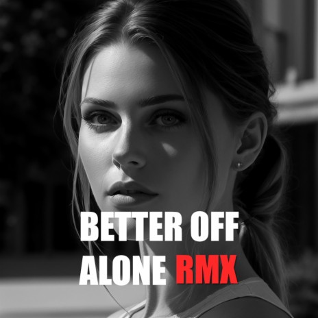 Better off alone (Radio Edit) | Boomplay Music