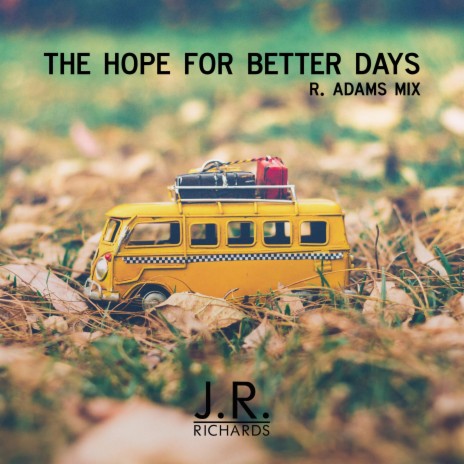 The Hope for Better Days (R. Adams Mix)