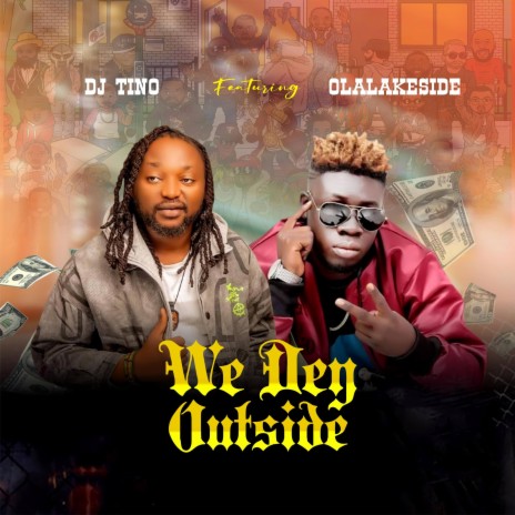 We Dey Outside ft. Olalakeside | Boomplay Music