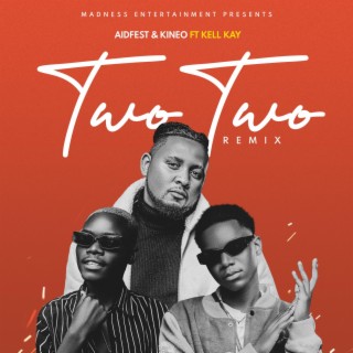 Two Two (remix) ft. Aidfest Madness & Kell Kay lyrics | Boomplay Music