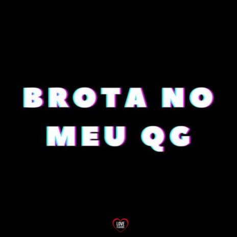 Brota no Meu QG ft. MC Lipivox, Love Fluxos & HBL | Boomplay Music