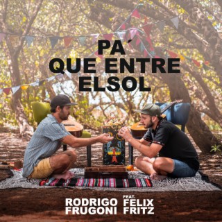 PA' QUE ENTRE EL SOL (feat. Felix Fritz)