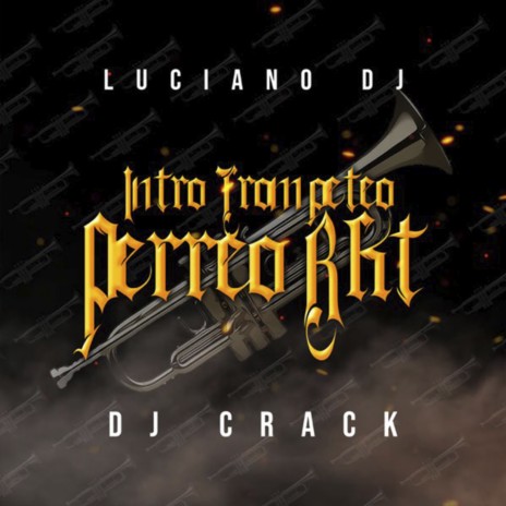 Intro Trompeteo Perreo RKT ft. DJ Crack | Boomplay Music