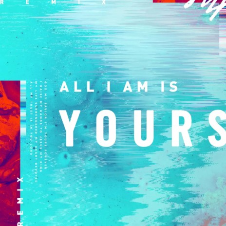 All I Am Is Yours (Josh Southwell Remix) | Boomplay Music