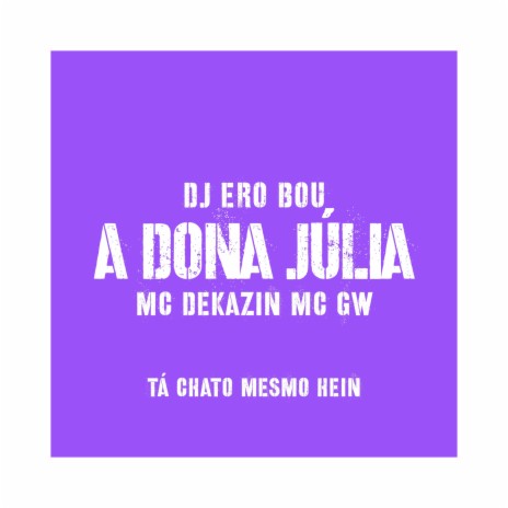 A Dona Júlia Eu Passo o Pau Na Cara Dela ft. Dj Ero Bou & Mc Gw