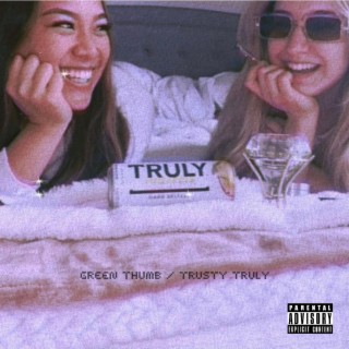 Green Thumb / Trusty Truly (feat. Cussy Mussy)