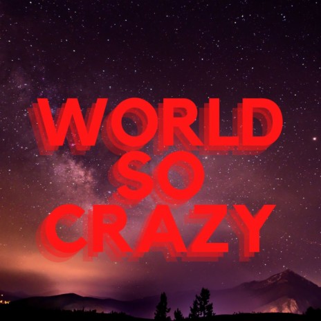 World So Crazy | Boomplay Music