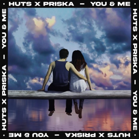 You & Me ft. PRISKA | Boomplay Music