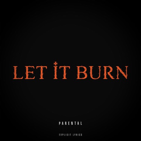 Let It Burn | Boomplay Music
