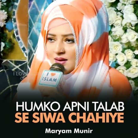 Humko Apni Talab Se Siwa Chahiye | Boomplay Music