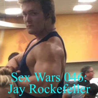 Sex Wars 046: Jay Rockefeller