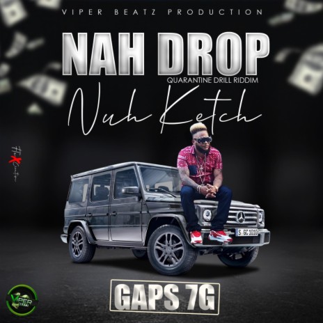 Nah Drop Nuh Ketch ft. Gaps 7G | Boomplay Music