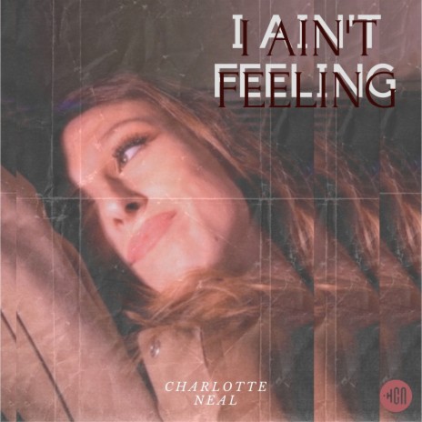 I Ain't Feeling | Boomplay Music