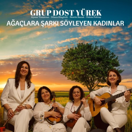 Ağaçlara Şarkı Söyleyen Kadınlar ft. Aysun Timurcan, Dilara Elagözlü, Nesrin Bacak & Özlem Pektaş