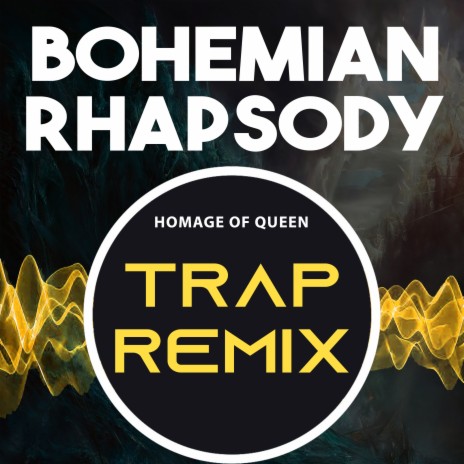 Bohemian Rhapsody (Homage of Queen) (Trap Remix) | Boomplay Music