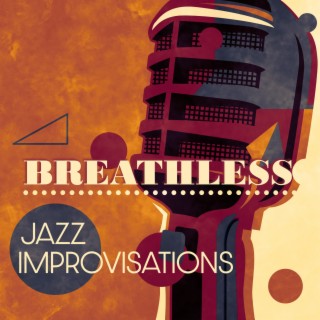 Breathless Jazz Improvisations: For Dance Smile and Fun