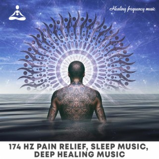 174Hz Pain Relief Sleep Music Deep Healing Music