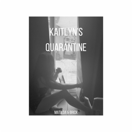 Kaitlyn's Quarantine ft. Brick | Boomplay Music