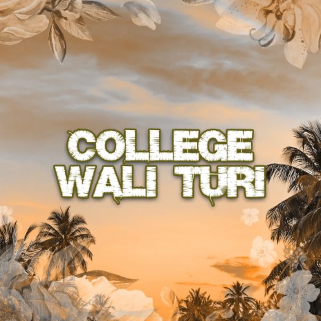 College Wali Turi | Boomplay Music