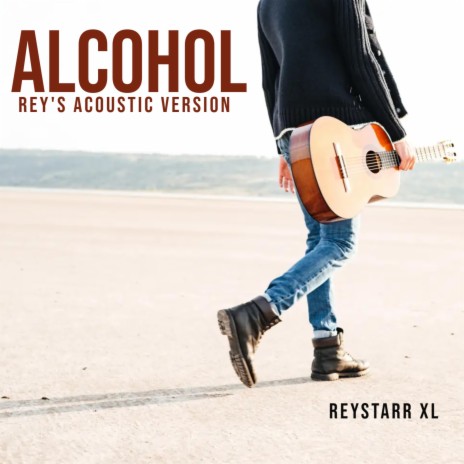 Alcohol (Rey's Acoustic Version) | Boomplay Music