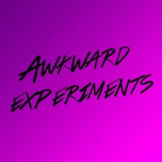 Awkward Experiments