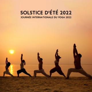 Solstice d'été 2022: Journée internationale du yoga 2022 - Summer Solstice 2022, International Yoga Day 2022