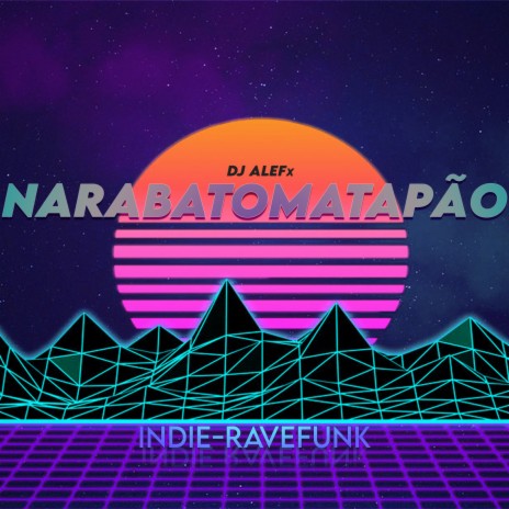 Narabatomatapão Indie-RaveFunk | Boomplay Music